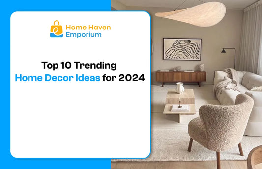 Top 10 Trending Home Decor Ideas for 2024